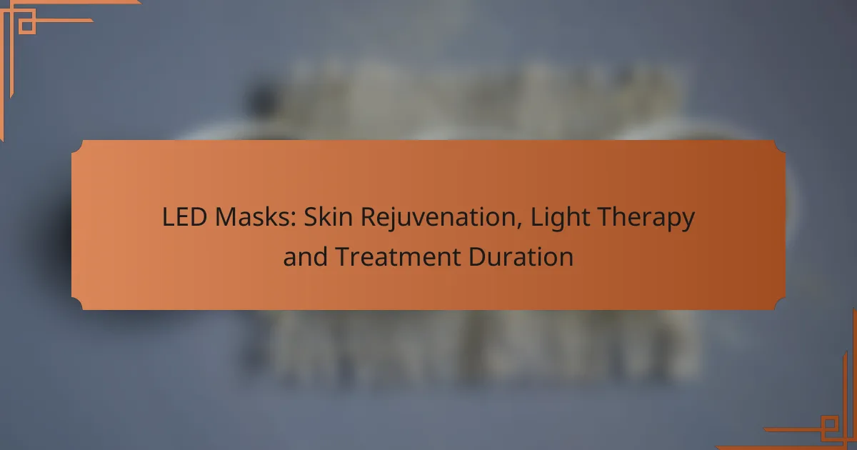 LED Masks: Skin Rejuvenation, Light Therapy and Treatment Duration