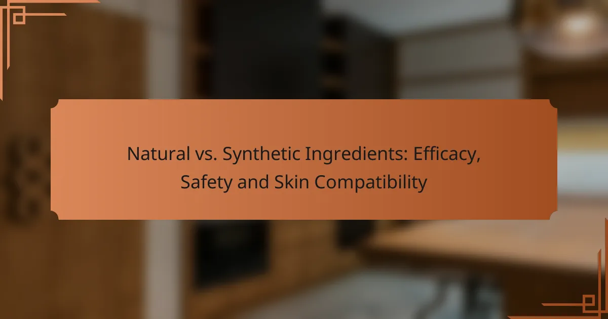 Natural vs. Synthetic Ingredients: Efficacy, Safety and Skin Compatibility