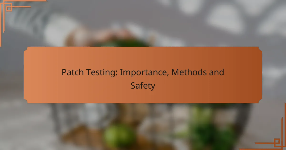 Patch Testing: Importance, Methods and Safety