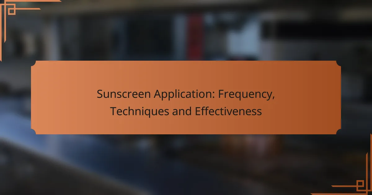 Sunscreen Application: Frequency, Techniques and Effectiveness