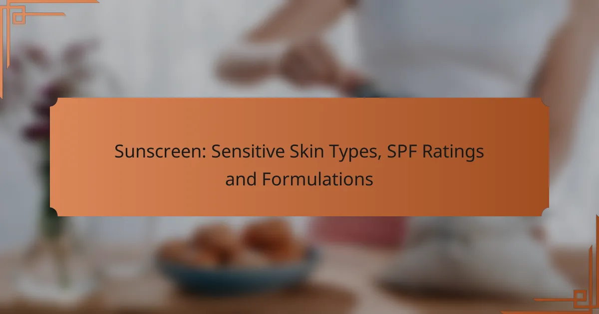 Sunscreen: Sensitive Skin Types, SPF Ratings and Formulations