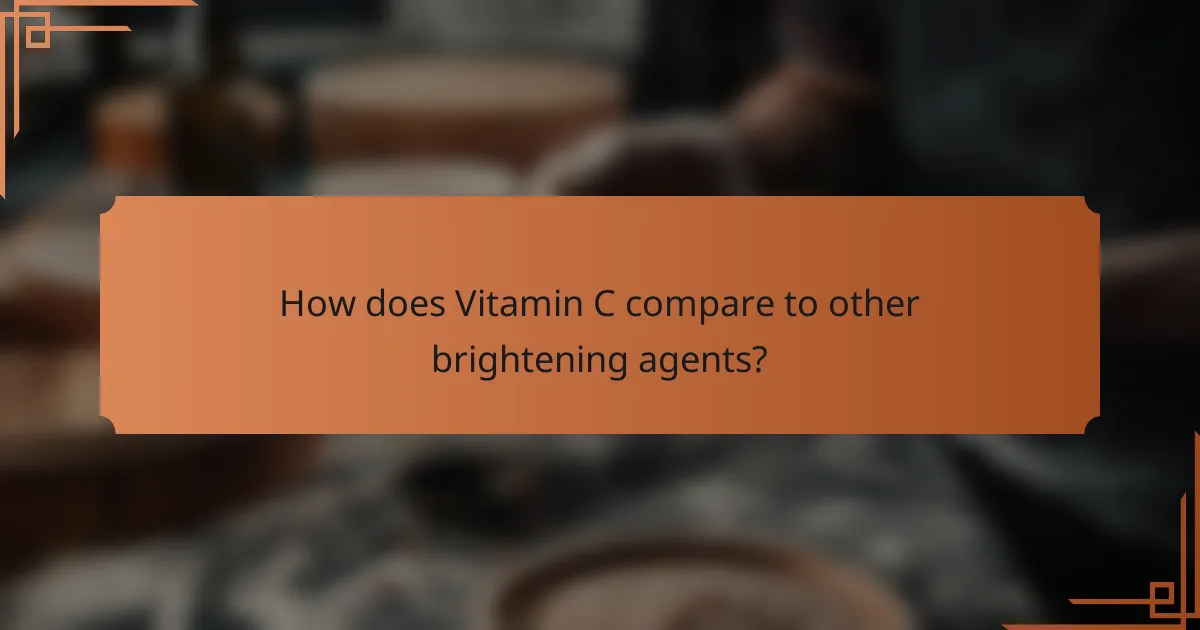 How does Vitamin C compare to other brightening agents?