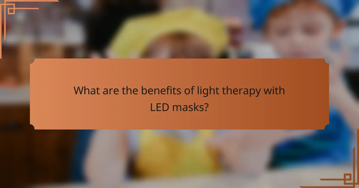 What are the benefits of light therapy with LED masks?
