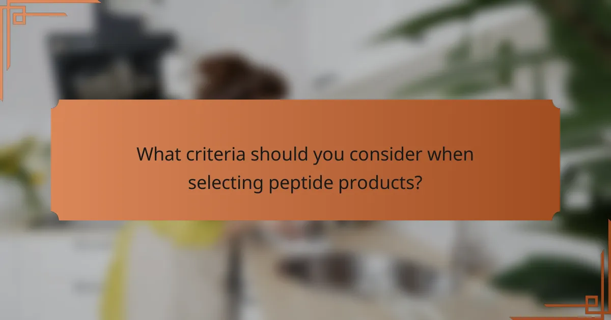 What criteria should you consider when selecting peptide products?