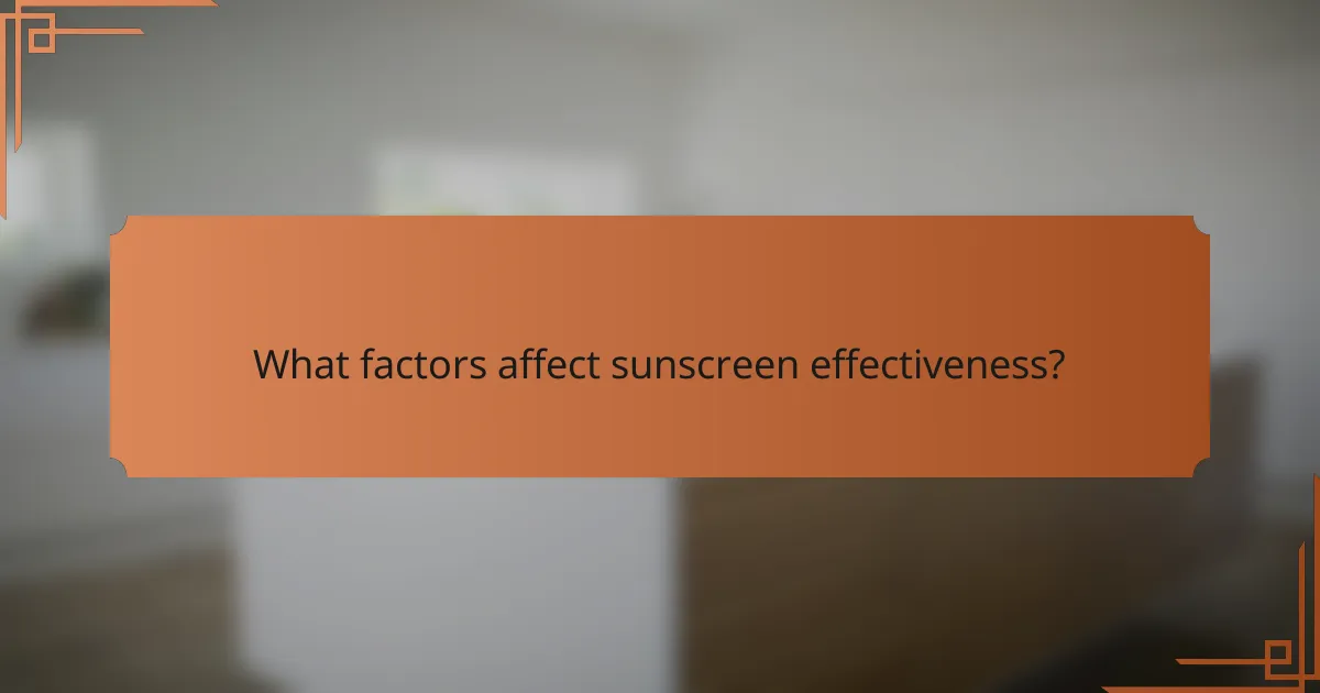 What factors affect sunscreen effectiveness?