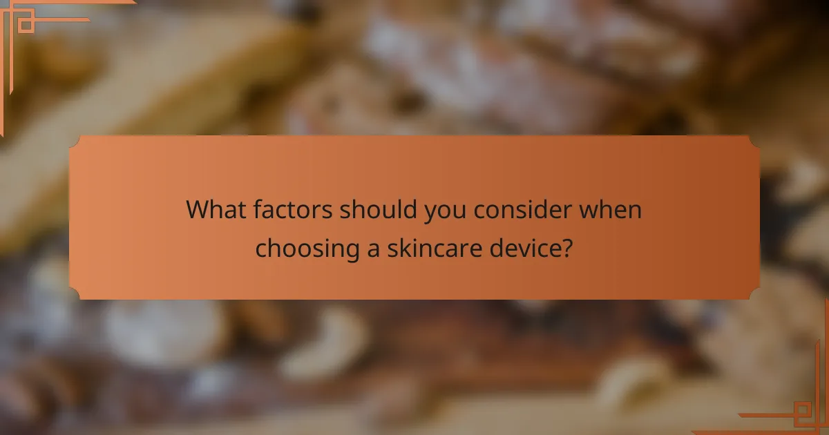 What factors should you consider when choosing a skincare device?